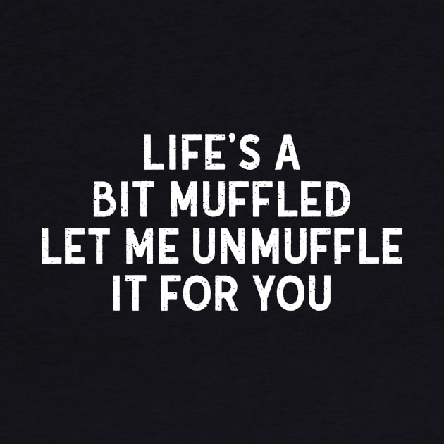 Life's a Bit Muffled – Let Me Unmuffle It for You by trendynoize